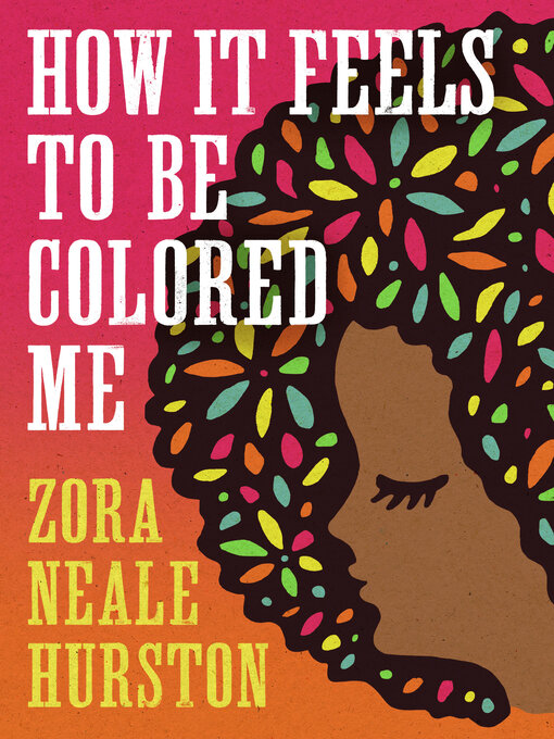 Title details for How It Feels to be Colored Me by Zora Neale Hurston - Wait list